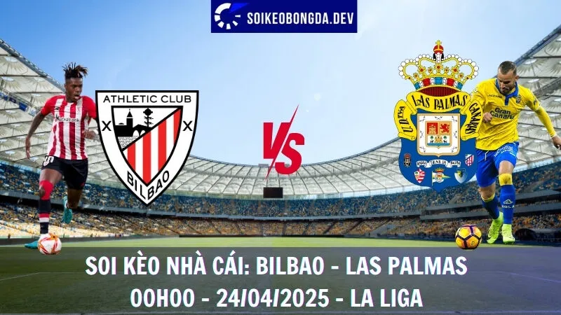 Nhận định kèo hôm nay Bilbao vs Las Palmas - 24/04/2025 - La Liga 5 Nhận định kèo hôm nay Bilbao vs Las Palmas - 24/04/2025 - La Liga