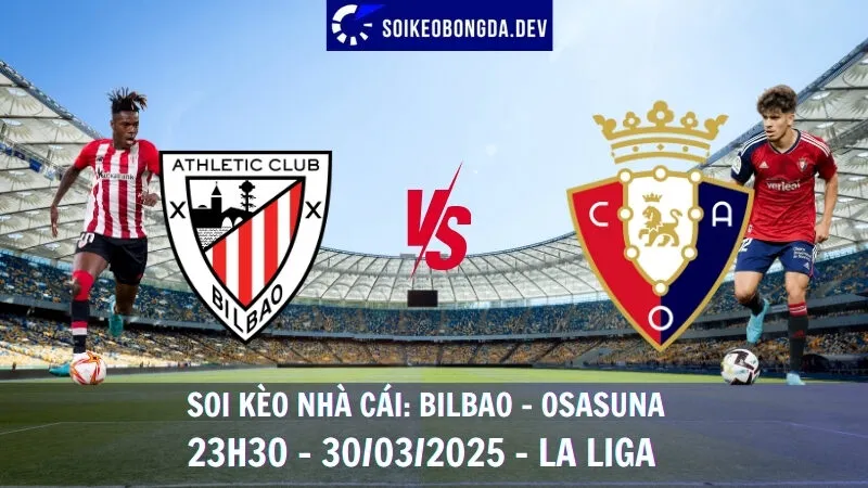 Tỷ lệ kèo bóng đá Bilbao vs Osasuna - 30/03/2025 - La Liga 2 Tỷ lệ kèo bóng đá Bilbao vs Osasuna - 30/03/2025 - La Liga