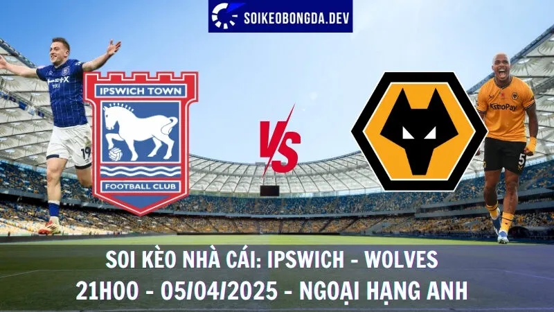 Soi kèo nhà cái Ipswich vs Wolverhampton - 05/04/2025 - Ngoại hạng Anh 6 Soi kèo nhà cái Ipswich vs Wolverhampton - 05/04/2025 - Ngoại hạng Anh