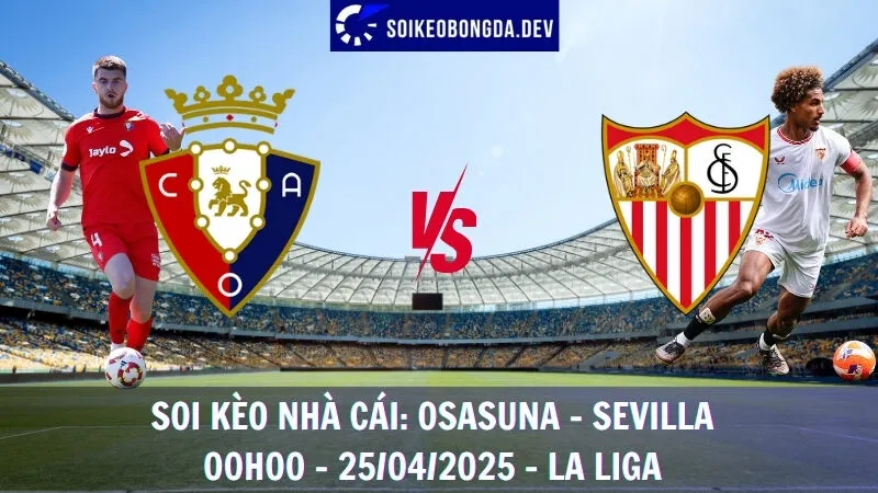 Soi kèo nhà cái Osasuna vs Sevilla - 25/04/2025 - La Liga 4 Soi kèo nhà cái Osasuna vs Sevilla - 25/04/2025 - La Liga