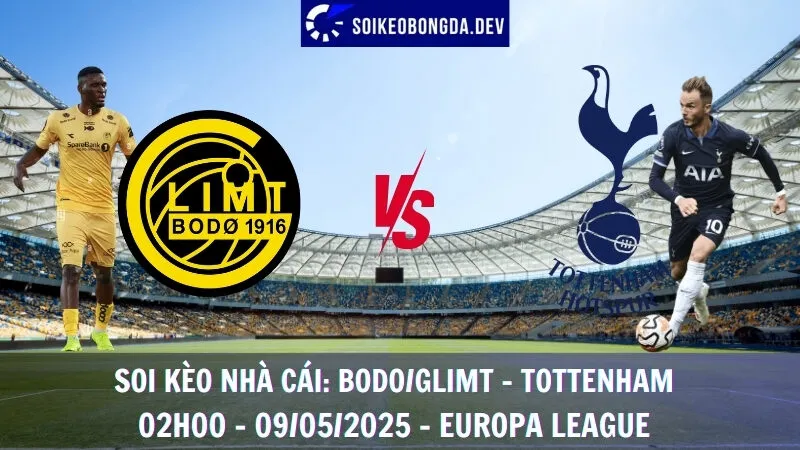 Nhận Định Bóng Đá Bodo/Glimt vs Tottenham - 09/05/2025 - Europa League 2 Nhận Định Bóng Đá Bodo/Glimt vs Tottenham - 09/05/2025 - Europa League