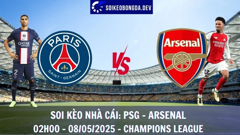 Nhận Định Kèo Hôm Nay PSG vs Arsenal - 08/05/2025 - Champions League 1 Nhận Định Kèo Hôm Nay PSG vs Arsenal - 08/05/2025 - Champions League